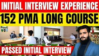 INITIAL INTERVIEW PASSED | 152 PMA LONG COURSE | EXPERIENCE | Sheraz Ahmad Awan