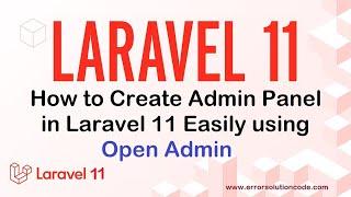 How to Create Admin Panel in Laravel 11 Easily using Open Admin | Laravel 11 Open Admin Panel