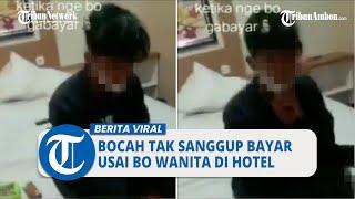 Viral Video Bocah Tak Sanggup Bayar Usai Kencani Wanita Penghibur di Hotel, Telepon Orang Tua