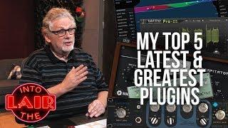 My Top 5 Latest & Greatest Plugins - Into The Lair #164