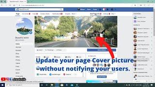 How to change your facebook page cover picture without notifying your users.