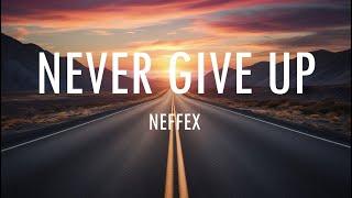 NEFFEX - Never Give Up (Lyrics)