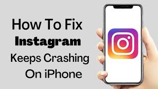 instagram Keeps Crashing On iPhone ? How To Fix Instagram Not Working On iPhone  2022