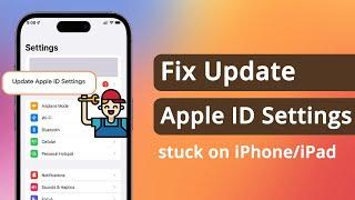 [Full Guide] How to Fix Update Apple ID Settings Stuck on iPhone/iPad in 5 Ways