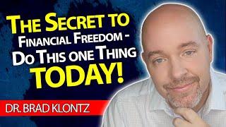 The Secret to Financial Freedom - Do This One Thing TODAY!