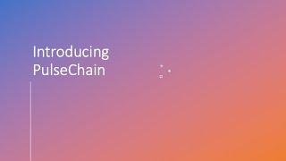 PulseChain Explained ... Introducing PulseChain.