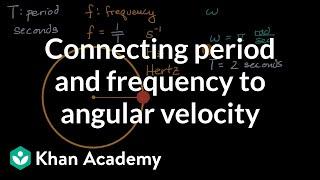 Connecting period and frequency to angular velocity | AP Physics 1 | Khan Academy