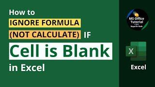 How to ignore formula (not calculate) if cell is blank in Excel