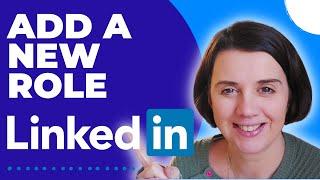 How to Add a New Role to Your LinkedIn Profile
