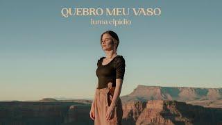 Luma Elpidio - Quebro meu vaso  (Dançando no Grand Canyon)