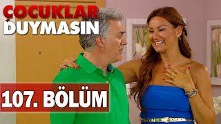 Çocuklar Duymasın 107. Bölüm