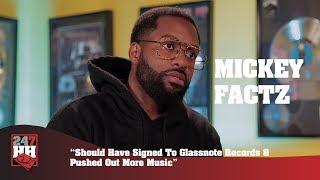 Mickey Factz - Should Have Signed To Glassnote Records & Pushed Out More Music (247HH Exclusive)