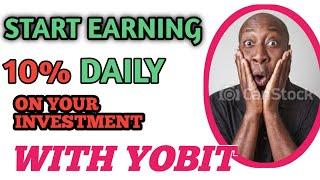 START EARNING 10% DAILY ON YOUR INVESTMENT WITH YOBIT EXCHANGE SITE.