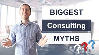 Biggest Consulting Myths - debunked by Ex-McKinsey consultant