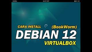 CARA INSTALL LINUX DEBIAN 12 BOOKWORM PADA VIRTUALBOX (UNTUK PEMULA)