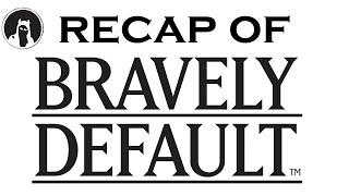 Recap of Bravely Default (RECAPitation)