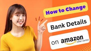 HOW TO CHANGE BANK DETAILS ON AMAZON SELLER CENTRAL 2024! (FULL GUIDE)