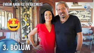 Evrim Akın ile Ev Gezmesi 3. Bölüm | Full Bölüm