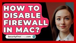 How To Disable Firewall In Mac? - SecurityFirstCorp.com