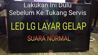 BELAJAR SERVIS TV LED LG 32 LAYAR GELAP SUARA NORMAL