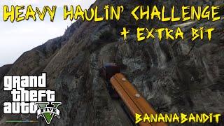 BananaBandit does heavy haulin' challenge - GTA V (+Extra bit)