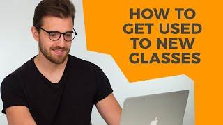 How to get used to new Glasses - Follow our tips | 2019 SmartBuyGlasses