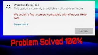 We Couldn't find a Camera Compatible with Windows Hello Face Win10/11 || Problem Solved 100%