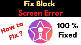 Fix Starmaker App Black Screen Error Problem Solved in Android - Starmaker App screen issue solved