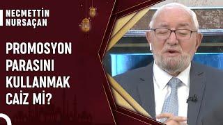 Banka Promosyonu Helal Mi? | Necmettin Nursaçan'la Sohbetler