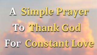 Lord God, Guide us, to walk in your love each day, to live lives - A Simple Prayer To Thank God