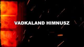 Vadkaland Himnusz - HAMAROSAN!