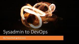 Sysadmin to DevOps - My PowerShell ignited story