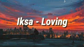 Iksa - Loving ft. Oyuhai (Lyrics)