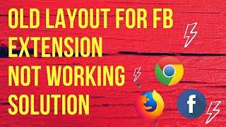Old Layout for Facebook Extension Not Working | Problem Solution 2023
