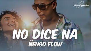 NO DICE NA - ÑENGO FLOW [ Letra / Lyrics ]