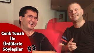 Volkan Girgin | Cenk Tunalı İle Ünlülerle Söyleşiler #3