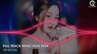 NHẠC TRUNG QUỐC REMIX 2024 - NHẠC HOA REMIX HOT TIKTOK - FULL SET NHẠC TRUNG REMIX HAY 2024