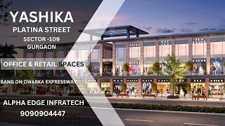 YASHIKA PLATINA STREET SECTOR 109, GURGAON | COMMERCIAL PROJECT ON DWARKA EXPRESSWAY | 9090904447