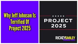 Why Jeff Johnson Is Terrified Of Project 2025