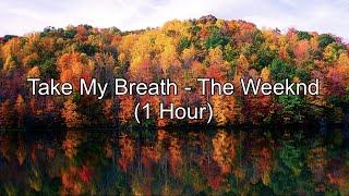 Take My Breath by The Weeknd (1 Hour w/ Lyrics)