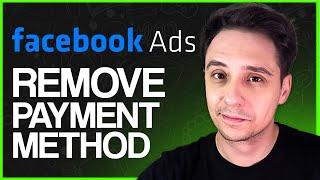 How To Remove Payment Method From Facebook Ads Manager 2024 (Quick Tutorial)