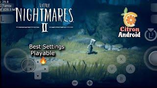 Little  Nightmares 2 on Android Citron Switch Emulator Gameplay best Settings