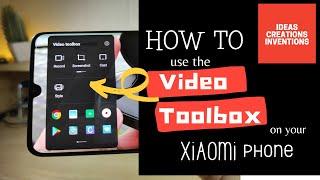 How to use the Video Toolbox on your Xiaomi phone