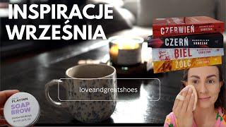 Inspiracje września | książka, serial, podcast + polecenia kosmetyczne 