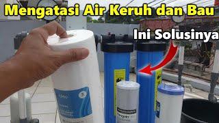 Mengatasi air keruh dan berbau dengan filter yang efisien