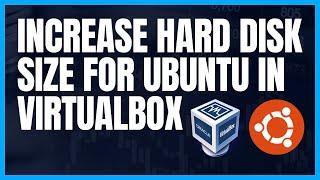Increase Hard disk size inside Virtual box for Ubuntu 22.04.2