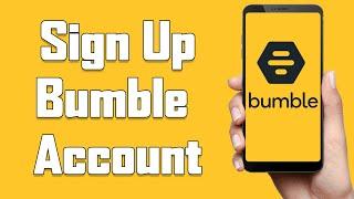 Create A Bumble Account 2021 | Bumble App Account Registration Help | Bumble Dating App Sign Up