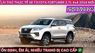 LÁI THỬ THỰC TẾ TOYOTA FORTUNER 2.7L 4X4 AT 2024 (MỚI NHẤT), ĐẦM CHẮC, CÔNG NGHỆ CAO CẤP, ỔN ĐỊNH!