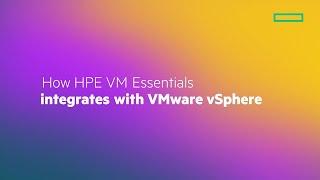 How HPE VM Essentials Integrates with VMware vSphere