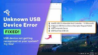 4 Ways to Fix "Unknown USB Device (Device Descriptor Request Failed)" or Code 43 error